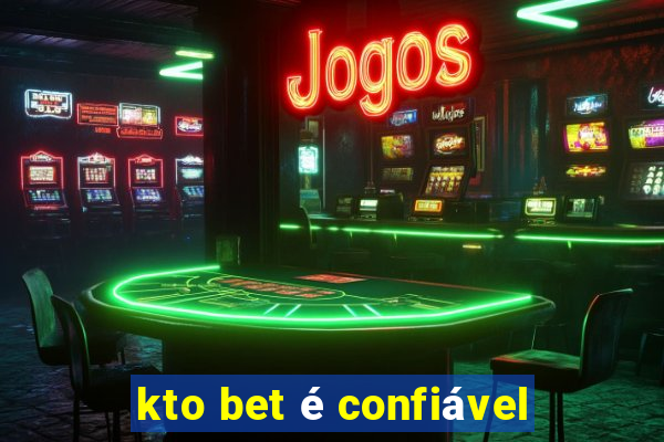 kto bet é confiável