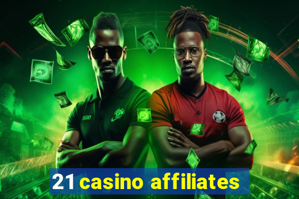 21 casino affiliates