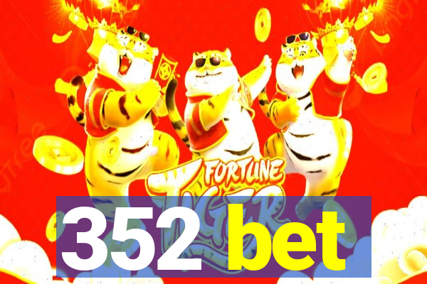 352 bet