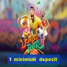 1 minimum deposit online casino