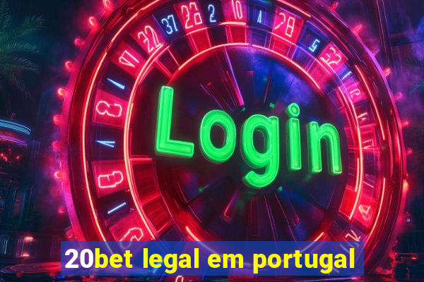 20bet legal em portugal