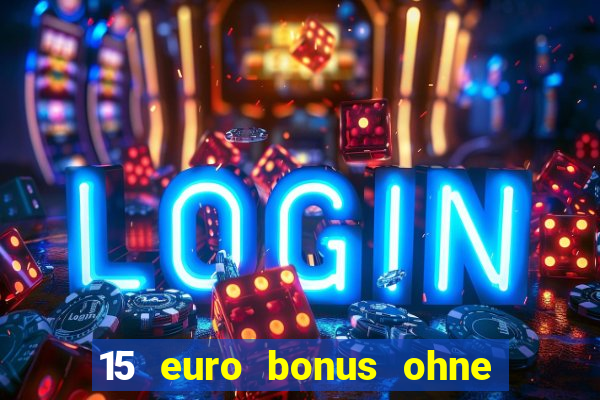 15 euro bonus ohne einzahlung casino 2024