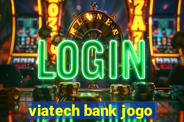 viatech bank jogo