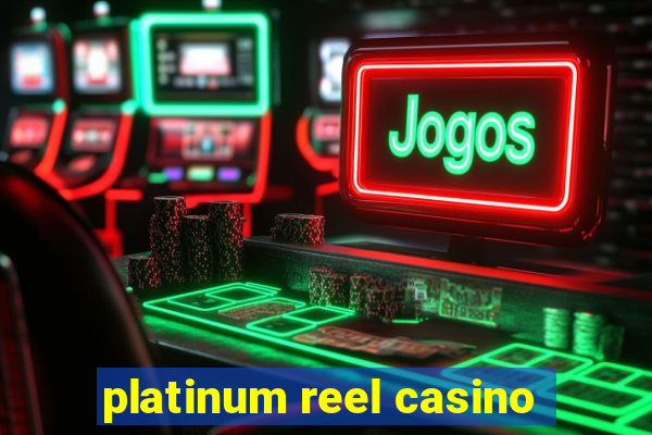 platinum reel casino