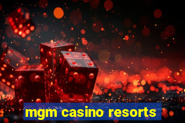 mgm casino resorts