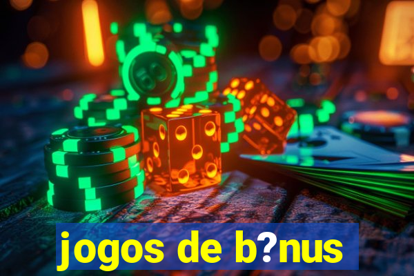 jogos de b?nus