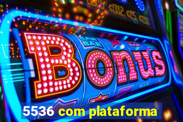 5536 com plataforma