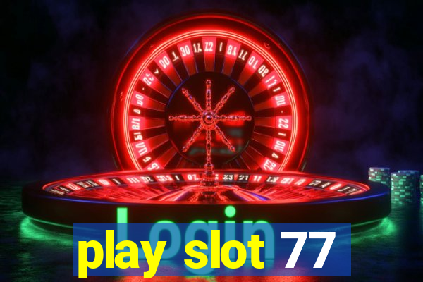 play slot 77