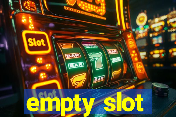 empty slot