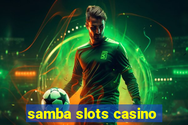 samba slots casino