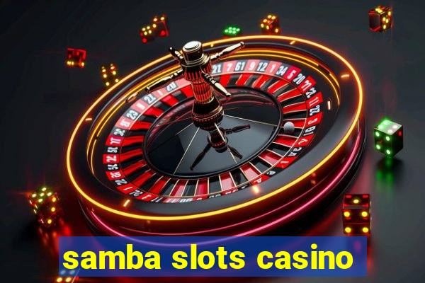 samba slots casino