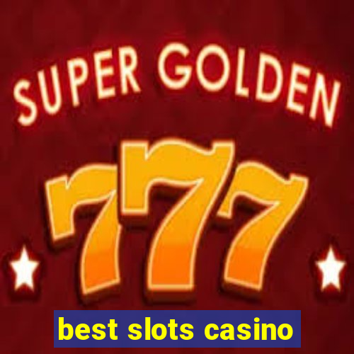 best slots casino