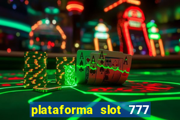 plataforma slot 777 é confiável