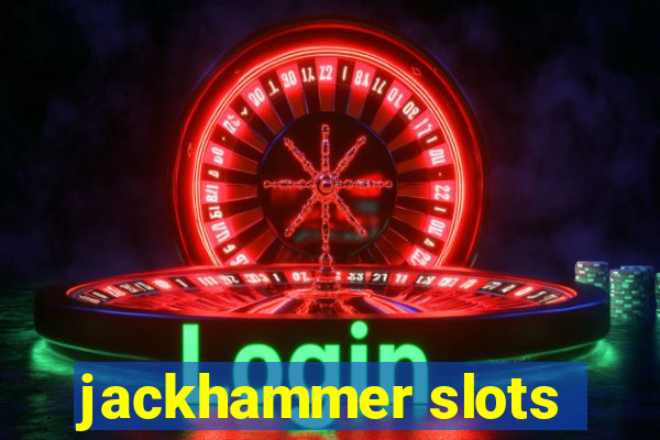 jackhammer slots