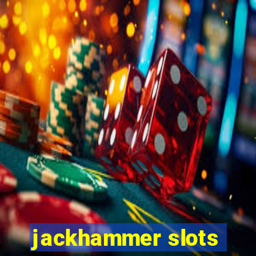 jackhammer slots