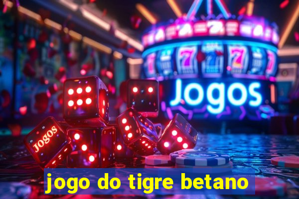 jogo do tigre betano