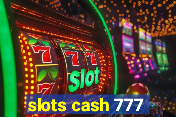 slots cash 777