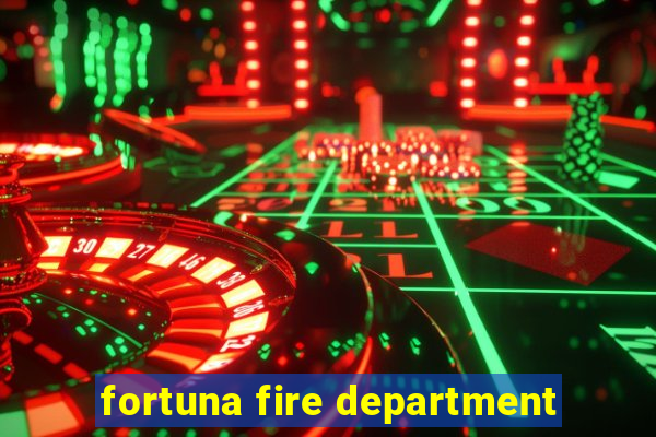 fortuna fire department