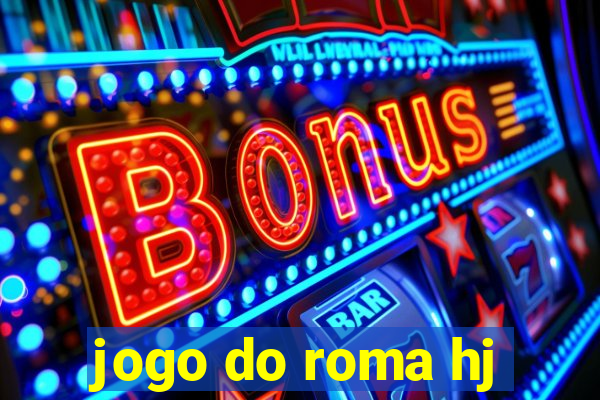 jogo do roma hj