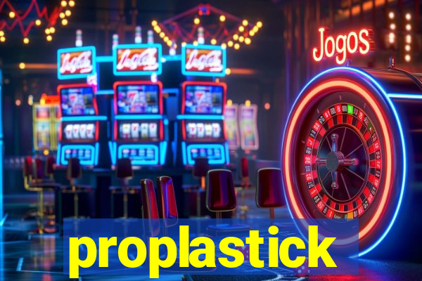 proplastick