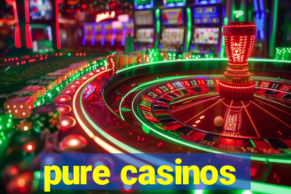 pure casinos