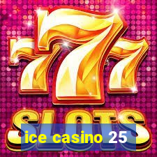 ice casino 25