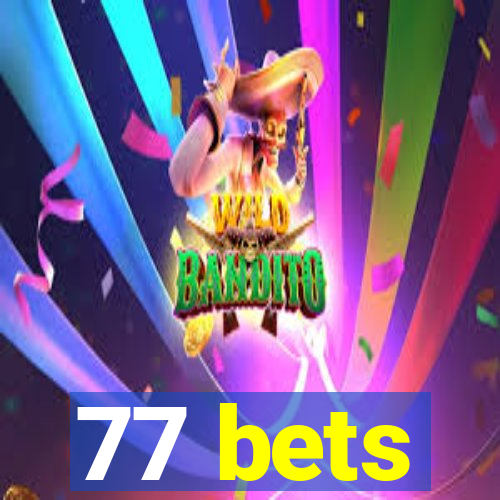 77 bets