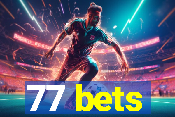 77 bets