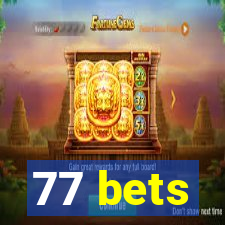 77 bets