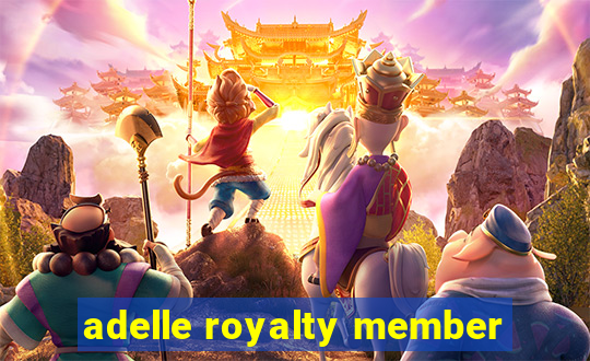 adelle royalty member