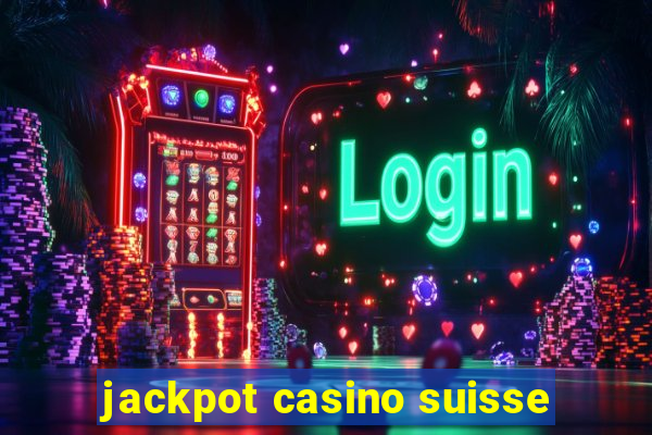 jackpot casino suisse