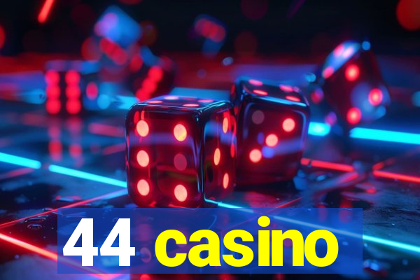 44 casino