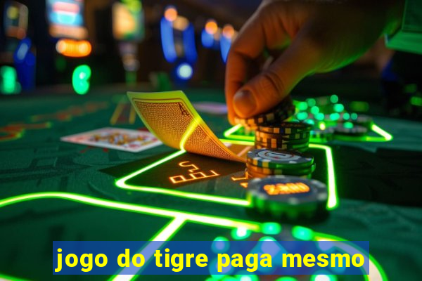 jogo do tigre paga mesmo