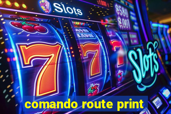 comando route print