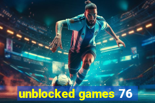 unblocked games 76