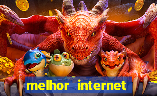 melhor internet para jogos online