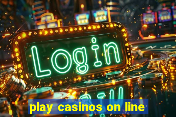 play casinos on line