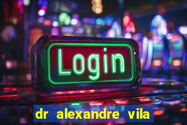 dr alexandre vila nova conselheiro lafaiete