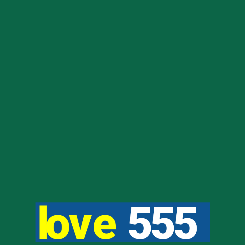 love 555