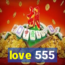 love 555