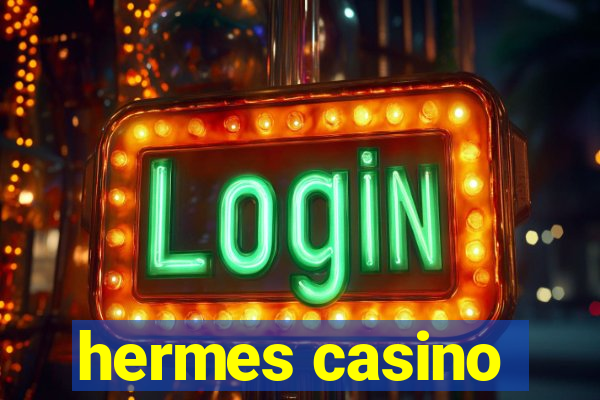 hermes casino