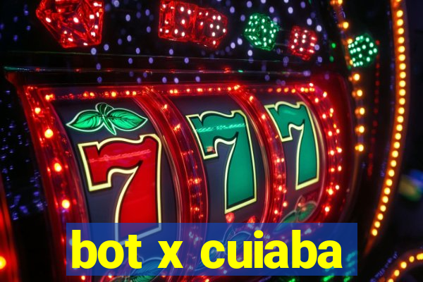 bot x cuiaba