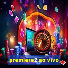 premiere2 ao vivo