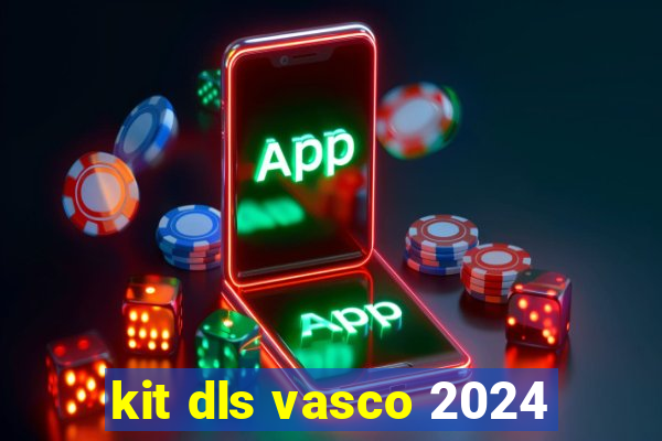 kit dls vasco 2024