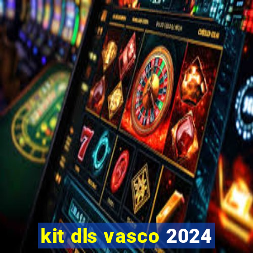 kit dls vasco 2024