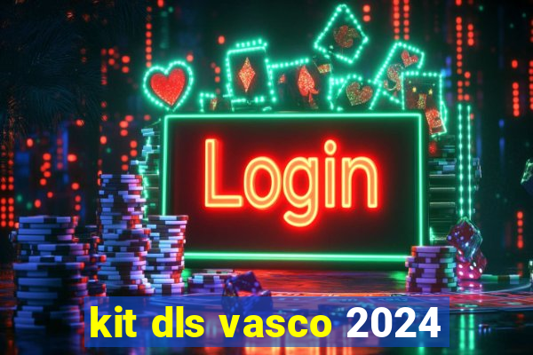 kit dls vasco 2024