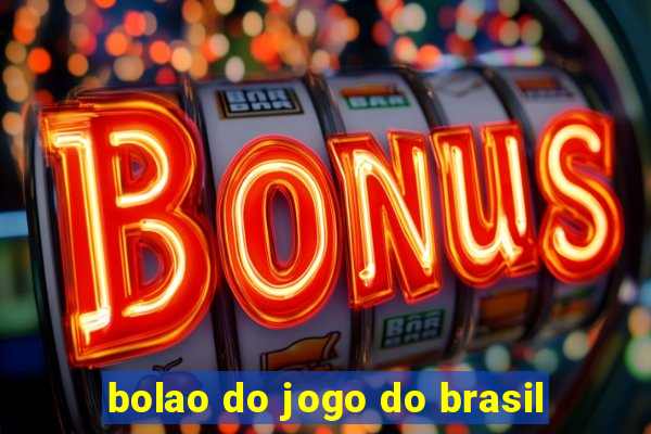 bolao do jogo do brasil