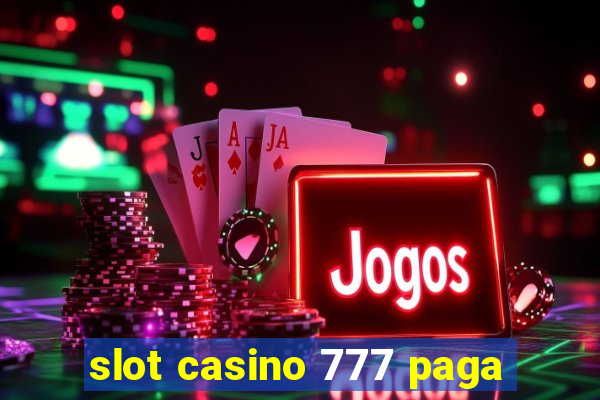 slot casino 777 paga