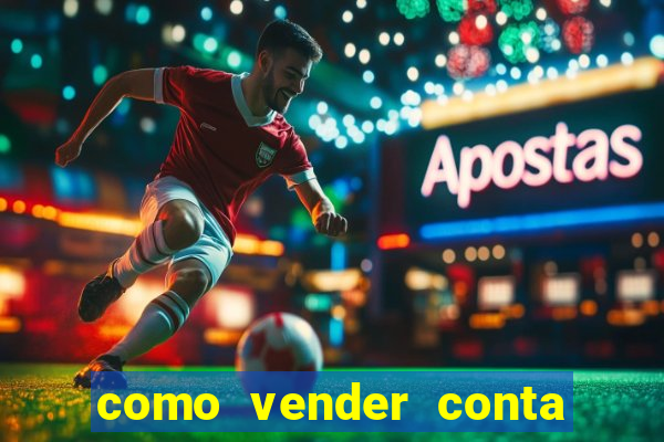 como vender conta de jogos