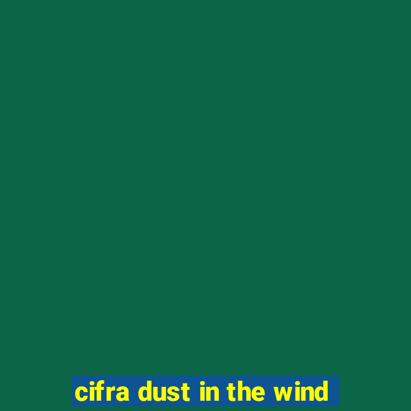 cifra dust in the wind